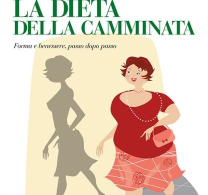 Il mio libro “La dieta della camminata” Forma e benessere, passo dopo passo